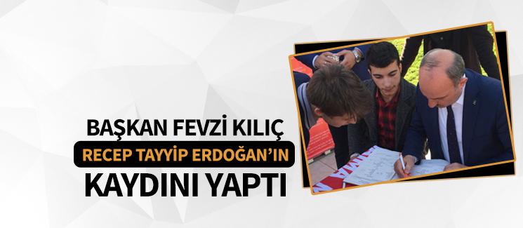 Recep Tayyip Erdoğan'ın kaydını Başkan Kılıç yaptı