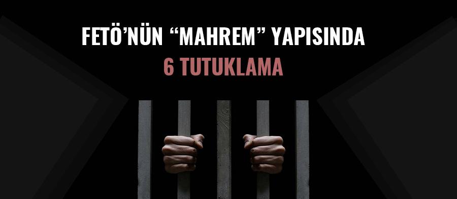 FETÖ'nün "mahrem" yapısında 6 tutuklama