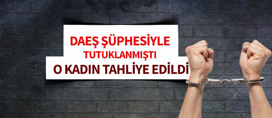 DAEŞ iddiasıyla tutuklanan kadın tahliye edildi