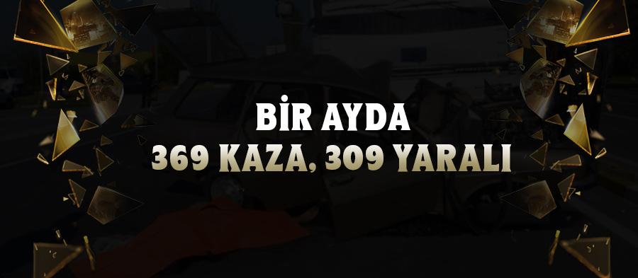 Mayıs Ayında 369 Trafik Kazasında 309 Kişi Yaralandı