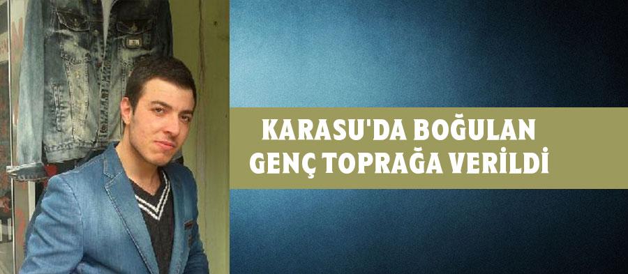 Karasu'da boğulan genç toprağa verildi