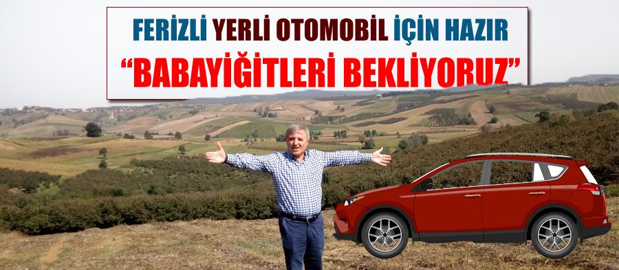 Ferizli yerli otomobil için hazır