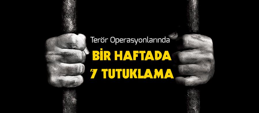 Bir haftada terör operasyonlarında 7 kişi tutuklandı