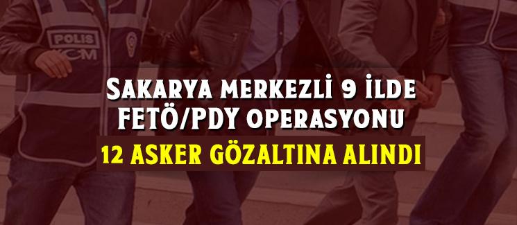 Sakarya merkezli 9 ilde FETÖ/PDY operasyonu