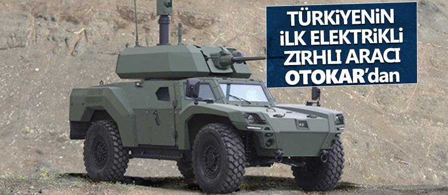 Türkiyenin ilk elektrikli zırhlı aracı Otokardan