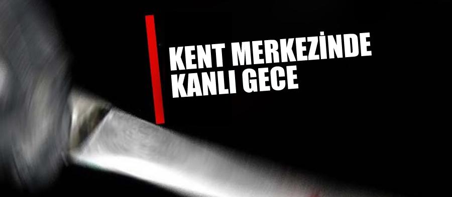 Kent merkezinde kanlı gece