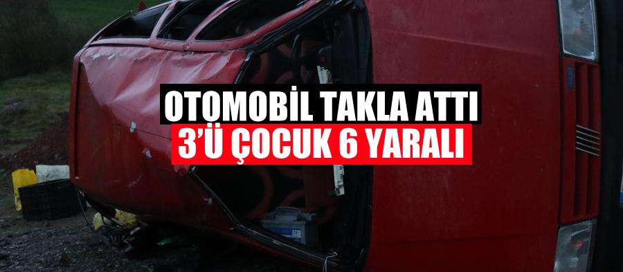 Otomobil takla attı: 3'ü çocuk 6 yaralı