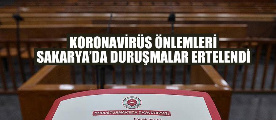 Sakarya'da duruşmalar ertelendi