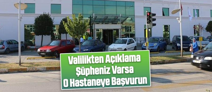 Valilikten açıklama; Şüpheniz varsa o hastaneye başvurun