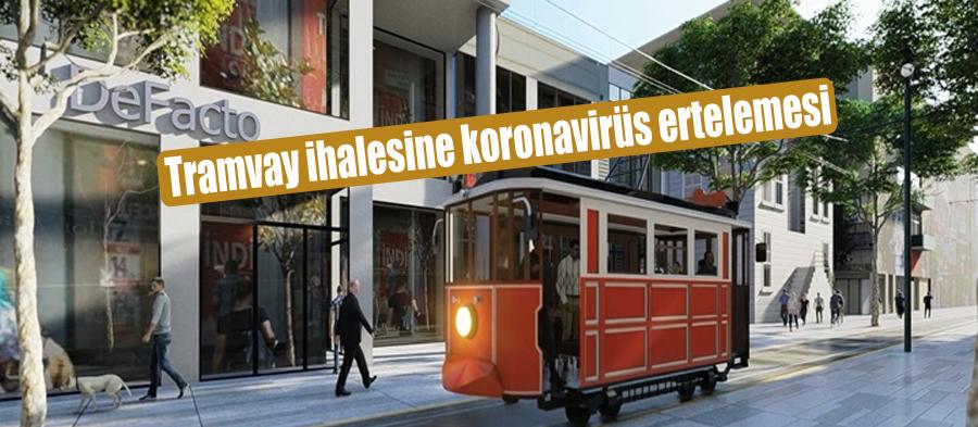 Tramvay ihalesine koronavirüs ertelemesi