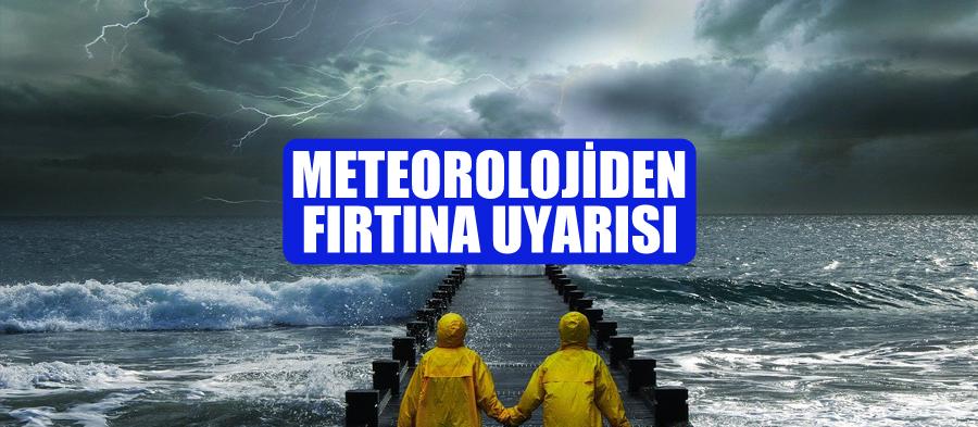 Meteorolojiden fırtına uyarısı