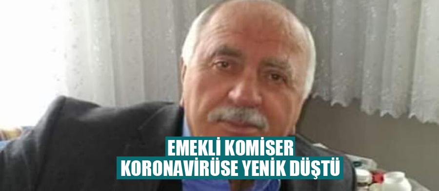 Emekli komiser koronavirüse yenik düştü