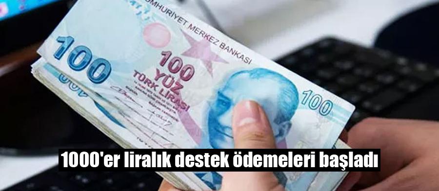 1000'er liralık destek ödemeleri başladı