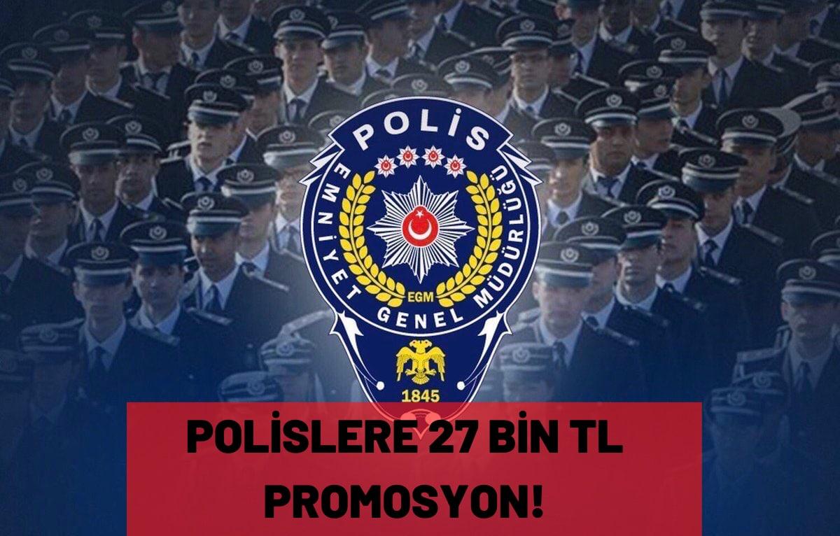 Emniyet Genel Müdürlüğü 330 Bin Polisin Alacağı Promosyonu Açıkladı