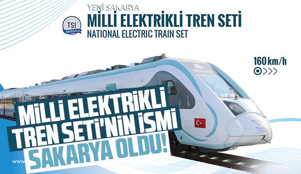Milli Elektrikli Tren Seti'nin adı Sakarya oldu!