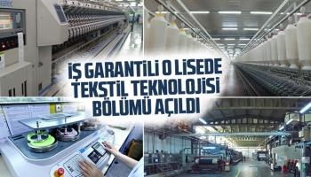 O lisede iş garantili Tekstil Teknolojisi bölümü açıldı