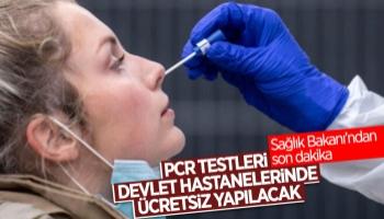 PCR testi, devlet hastanelerinde ücretsiz yapılacak