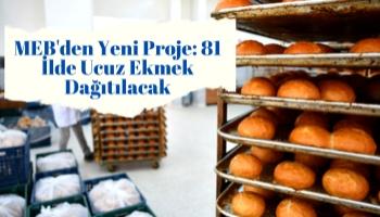 MEB'den yeni proje: 81 ilde ucuz ekmek dağıtılacak