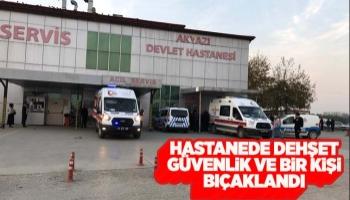 Akyazı Devlet Hastanesi'nde güvenlik ve bir kişi bıçaklandı
